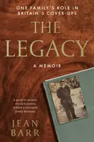 Dedičstvo: Memoáre - Úloha jednej rodiny v britskom utajovaní - Legacy: A Memoir - One family's role in Britain's cover-ups