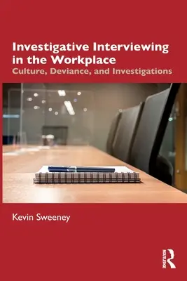 Investigatívny rozhovor na pracovisku: Kultúra, deviácia a vyšetrovanie - Investigative Interviewing in the Workplace: Culture, Deviance, and Investigations
