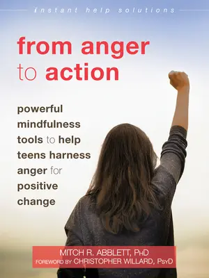 Od hnevu k činom: Príručka: Mocné nástroje všímavosti, ktoré pomáhajú tínedžerom zvládnuť hnev a dosiahnuť pozitívnu zmenu. - From Anger to Action: Powerful Mindfulness Tools to Help Teens Harness Anger for Positive Change
