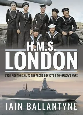 HMS London: Od bojových plavieb po arktické konvoje a zajtrajšie vojny - HMS London: From Fighting Sail to the Arctic Convoys & Tomorrow's Wars