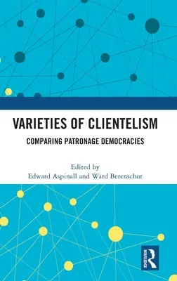Odrody klientelizmu: Porovnanie patronátnych demokracií - Varieties of Clientelism: Comparing Patronage Democracies
