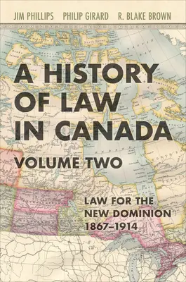 Dejiny práva v Kanade, druhý zväzok: Právo pre nové domínium, 1867-1914 - History of Law in Canada, Volume Two: Law for a New Dominion, 1867-1914