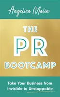 PR Bootcamp - Dostaňte svoju firmu z neviditeľnej na nezastaviteľnú - PR Bootcamp - Take Your Business from Invisible to Unstoppable
