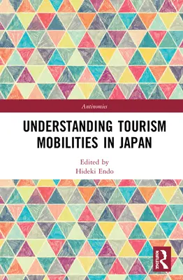 Porozumenie mobilite v oblasti cestovného ruchu v Japonsku - Understanding Tourism Mobilities in Japan