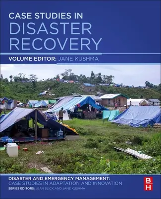 Prípadové štúdie obnovy po katastrofách: A Volume in the Disaster and Emergency Management: Prípadové štúdie v oblasti adaptácie a inovácií - Case Studies in Disaster Recovery: A Volume in the Disaster and Emergency Management: Case Studies in Adaptation and Innovation Series