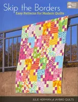 Preskočiť hranice - Jednoduché vzory pre moderné deky - Skip the Borders - Easy Patterns for Modern Quilts