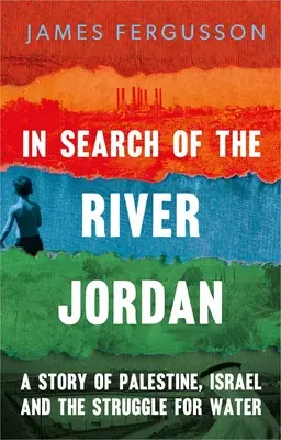 Pri hľadaní rieky Jordán: Príbeh Palestíny, Izraela a boja o vodu - In Search of the River Jordan: A Story of Palestine, Israel and the Struggle for Water