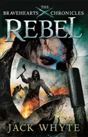 Rebel - Kroniky odvážlivcov - Rebel - The Bravehearts Chronicles