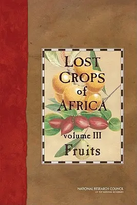 Stratené plodiny Afriky: Ovocie a rastliny Afriky: zväzok III: Ovocie - Lost Crops of Africa: Volume III: Fruits