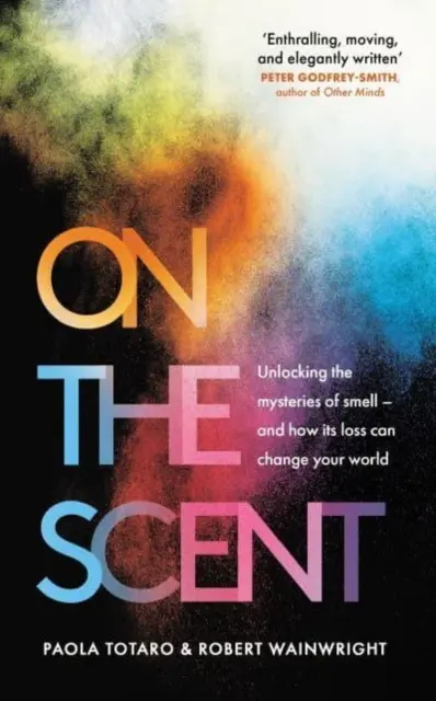 O vôni - Odhaľovanie tajomstiev čuchu - a ako jeho strata môže zmeniť váš svet - On the Scent - Unlocking the Mysteries of Smell - and How Its Loss Can Change Your World
