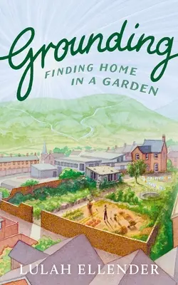 Uzemnenie: Hľadanie domova v záhrade - Grounding: Finding Home in a Garden