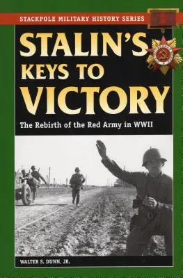 Stalinove kľúče k víťazstvu: Kľúče Červenej armády v druhej svetovej vojne - Stalin's Keys to Victory: The Rebirth of the Red Army in World War II