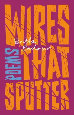 Drôty, ktoré prskajú: Básne - Wires That Sputter: Poems