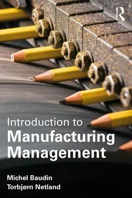 Úvod do výroby: Z pohľadu priemyselného inžinierstva a manažmentu - Introduction to Manufacturing: An Industrial Engineering and Management Perspective