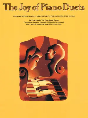 Radosť z klavírnych duet: Známe melódie v jednoduchých úpravách pre jeden klavír na štyri ruky - The Joy of Piano Duets: Familiar Melodies in Easy Arrangements for One Piano Four Hands