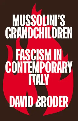 Mussoliniho vnuci: Fašizmus v súčasnom Taliansku - Mussolini's Grandchildren: Fascism in Contemporary Italy