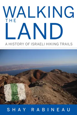 Prechádzky po krajine - história izraelských turistických trás - Walking the Land - A History of Israeli Hiking Trails