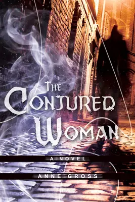 The Conjured Woman (Vyčarovaná žena): A Novelvolume 1 - The Conjured Woman: A Novelvolume 1