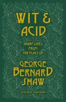 Dôvtip a kyselina - Ostré repliky z hier Georgea Bernarda Shawa, I. diel - Wit and Acid - Sharp Lines from the Plays of George Bernard Shaw, Volume I