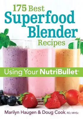 175 najlepších receptov na superpotraviny v mixéri: Najlepší mixér na svete: Používanie Nutribulletu - 175 Best Superfood Blender Recipes: Using Your Nutribullet