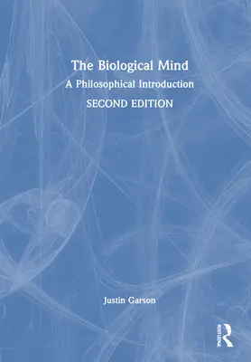 Biologická myseľ: Filozofický úvod - The Biological Mind: A Philosophical Introduction