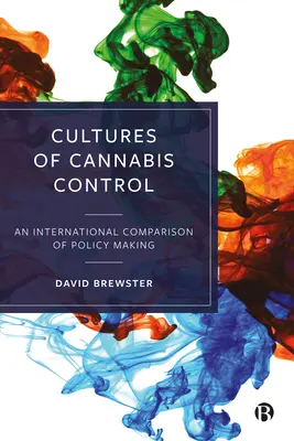 Kultúry kontroly konope: Medzinárodné porovnanie tvorby politiky - Cultures of Cannabis Control: An International Comparison of Policy Making