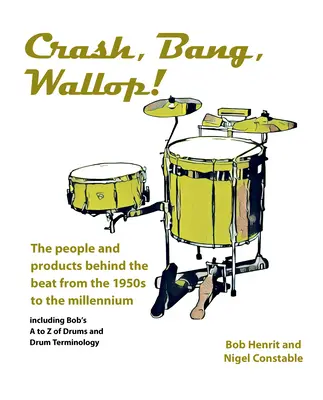 Crash, Bang, Wallop! - Ľudia a produkty, ktoré stáli za beatom od 50. rokov 20. storočia po milénium - Crash, Bang, Wallop! - The people and products behind the beat from the 1950s to the millennium