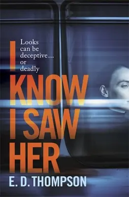 Viem, že som ju videl - napínavý, mrazivý román o túžbe a klamstve - I Know I Saw Her - A taut, spine-tingling suspense novel about desire and deception