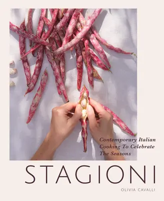 Stagioni: Súčasná talianska kuchyňa na oslavu ročných období - Stagioni: Contemporary Italian Cooking to Celebrate the Seasons