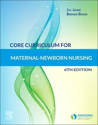 Základné učebné osnovy pre matersko-novorodenecké ošetrovateľstvo - Core Curriculum for Maternal-Newborn Nursing
