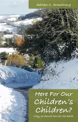 Tu pre deti našich detí? Prečo by sme sa mali starať o Zem? - Here for Our Children's Children?: Why We Should Care for the Earth