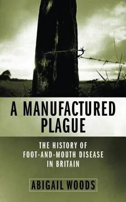 Vyrobený mor?: História slintačky a krívačky v Británii - A Manufactured Plague?: The History of Foot and Mouth Disease in Britain