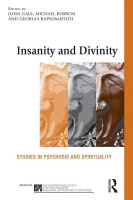 Šialenstvo a božstvo: Štúdie o psychóze a spiritualite - Insanity and Divinity: Studies in Psychosis and Spirituality