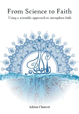 Od vedy k viere: Od vedeckého prístupu k posilneniu viery - From Science to Faith: Using a Scientific Approach to Strengthen Faith
