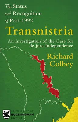 Status a uznanie Podnesterska po roku 1992: Skúmanie prípadu nezávislosti de jure - The Status and Recognition of Post-1992 Transnistria: An Investigation of the Case for de Jure Independence