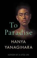 Do raja - od autora knihy Malý život - To Paradise - From the Author of A Little Life