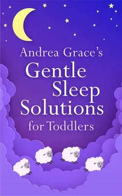 Andrea Grace's Gentle Sleep Solutions pre batoľatá - Andrea Grace's Gentle Sleep Solutions for Toddlers