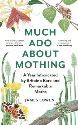 Veľa o moľoch: Rok v opojení britskými vzácnymi a pozoruhodnými moľami (Much ADO about Mothing: A Year Intoxicated by Britain's Rare and Remarkable Moths) - Much ADO about Mothing: A Year Intoxicated by Britain's Rare and Remarkable Moths