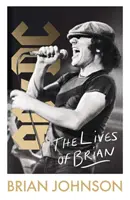 Životy Briana - najpredávanejšia autobiografia legendárneho frontmana AC/DC Briana Johnsona, ktorú vydáva Sunday Times - Lives of Brian - The Sunday Times bestselling autobiography from legendary AC/DC frontman Brian Johnson