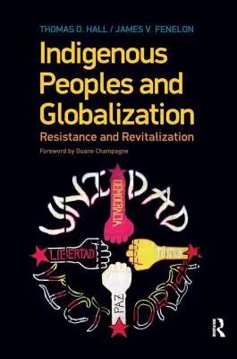 Domorodé národy a globalizácia: Globalizačné dedičstvo: odpor a revitalizácia - Indigenous Peoples and Globalization: Resistance and Revitalization