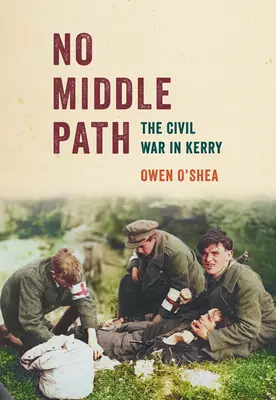 Žiadna stredná cesta: Občianska vojna v Kerry - No Middle Path: The Civil War in Kerry