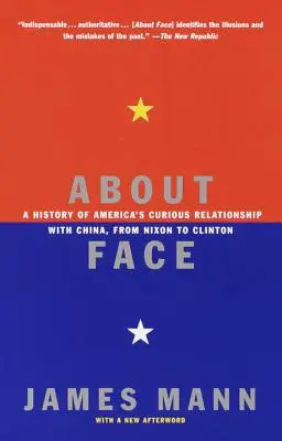 O tvári: Dejiny zvláštnych vzťahov Ameriky s Čínou od Nixona po Clintona - About Face: A History of America's Curious Relationship with China, from Nixon to Clinton