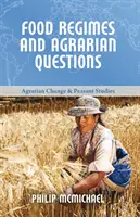 Food Regimes and Agrarian Questions (McMichael Philip (Cornell University))