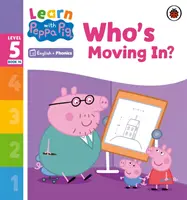 Učte sa s Peppou Phonics Level 5 Book 14 - Who's Moving In? (Phonics Reader) - Learn with Peppa Phonics Level 5 Book 14 - Who's Moving In? (Phonics Reader)