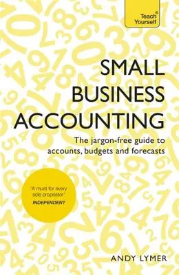 Účtovníctvo pre malé podniky: Účtovníctvo pre mladých: Sprievodca účtovníctvom, rozpočtami a prognózami bez žargónu - Small Business Accounting: The Jargon-Free Guide to Accounts, Budgets and Forecasts