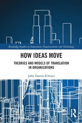 Ako sa myšlienky pohybujú: teórie a modely prekladu v organizáciách - How Ideas Move: Theories and Models of Translation in Organizations