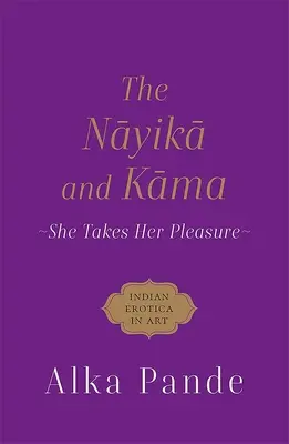 Nayika a Kama - Ona si užíva svoje potešenie - Nayika and Kama - She Takes Her Pleasure