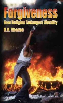 Odpustenie: Ako náboženstvo ohrozuje morálku - Forgiveness: How Religion Endangers Morality
