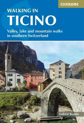 Prechádzky po Ticine: Prechádzky po údoliach, jazerách a horách v južnom Švajčiarsku - Walking in Ticino: Valley, Lake and Mountain Walks in Southern Switzerland