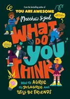 Čo si myslíte vy? - Ako sa dohodnúť, že sa nezhodneme, a pritom zostať priateľmi - What Do YOU Think? - How to agree to disagree and still be friends